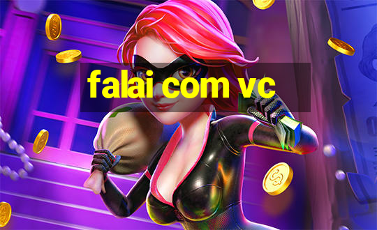 falai com vc