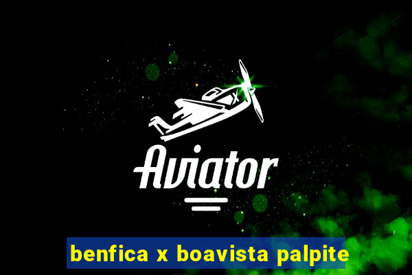 benfica x boavista palpite