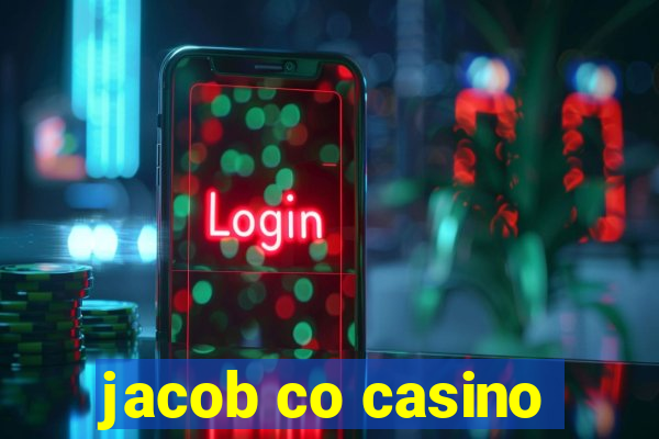 jacob co casino