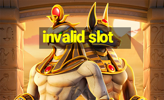 invalid slot