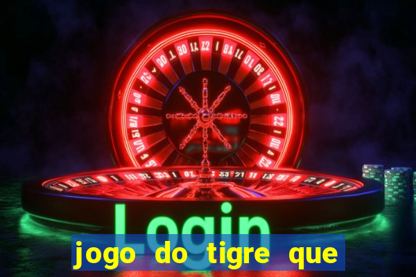 jogo do tigre que paga de verdade