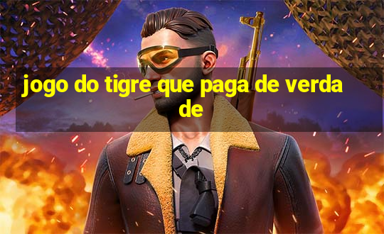 jogo do tigre que paga de verdade