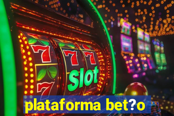 plataforma bet?o