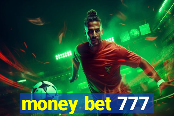 money bet 777