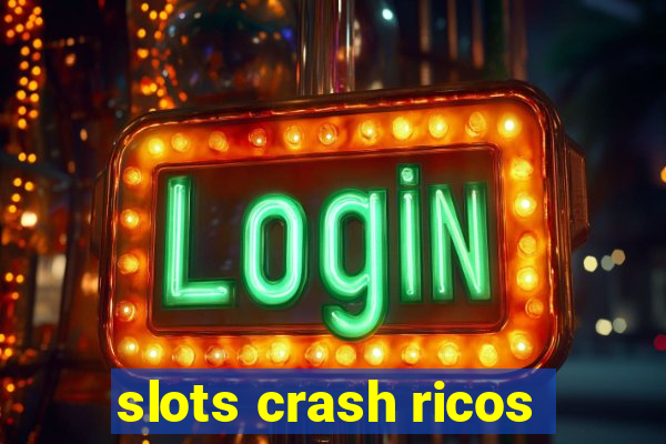 slots crash ricos