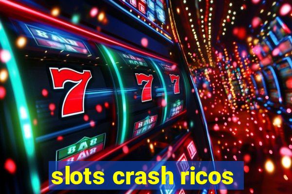 slots crash ricos