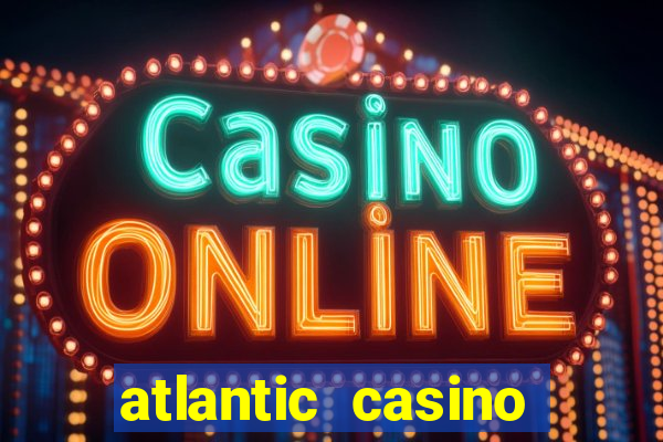 atlantic casino atlantic city