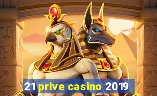 21 prive casino 2019