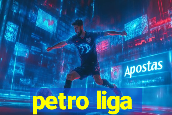 petro liga