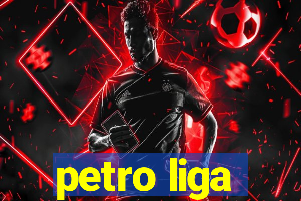 petro liga