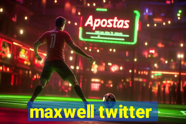 maxwell twitter