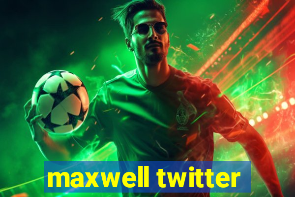 maxwell twitter