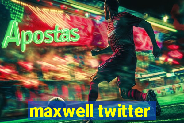 maxwell twitter