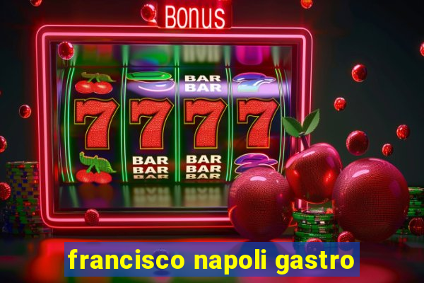 francisco napoli gastro