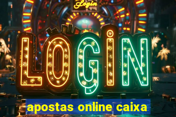 apostas online caixa