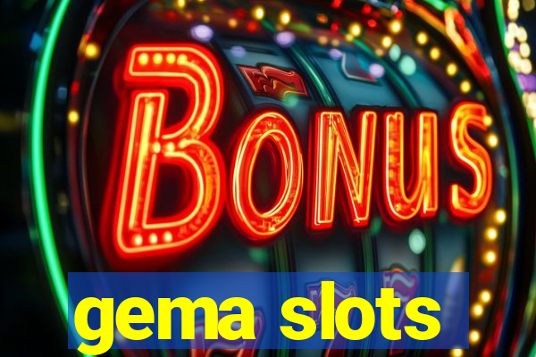 gema slots