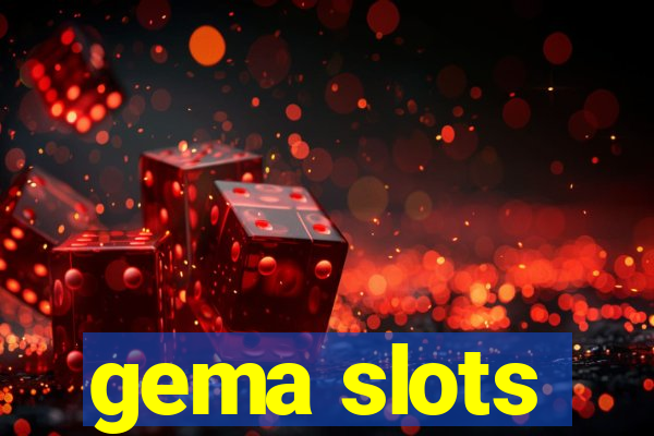 gema slots