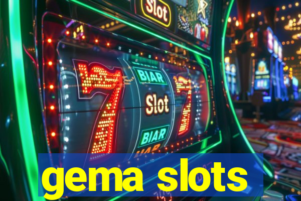 gema slots