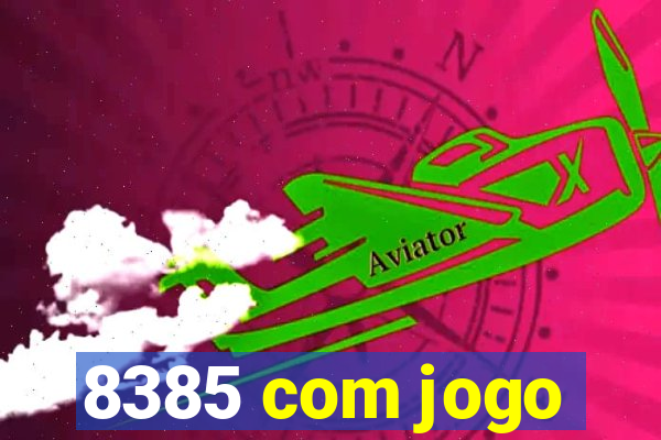 8385 com jogo