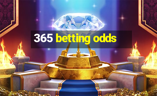 365 betting odds