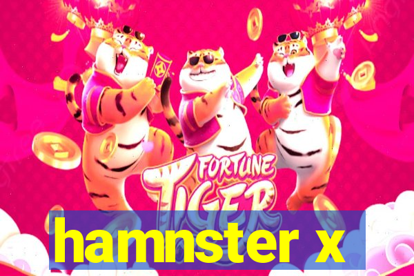 hamnster x