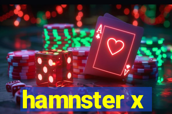 hamnster x