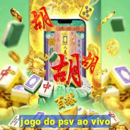 jogo do psv ao vivo