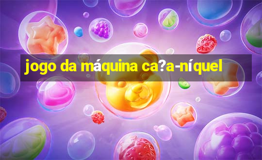 jogo da máquina ca?a-níquel