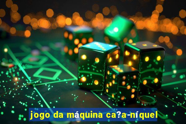 jogo da máquina ca?a-níquel