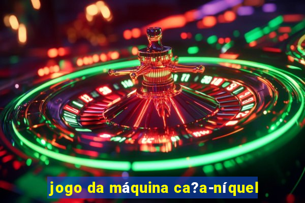 jogo da máquina ca?a-níquel