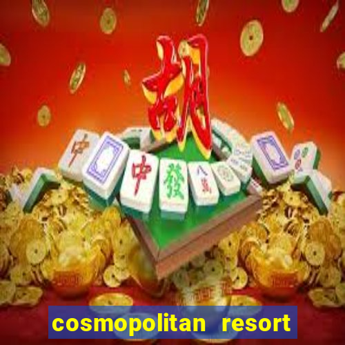 cosmopolitan resort and casino las vegas