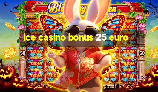 ice casino bonus 25 euro