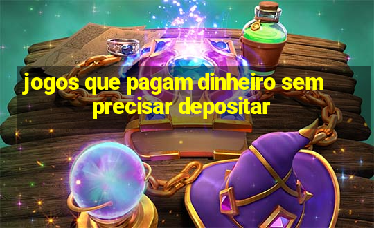 jogos que pagam dinheiro sem precisar depositar