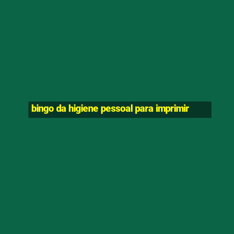 bingo da higiene pessoal para imprimir