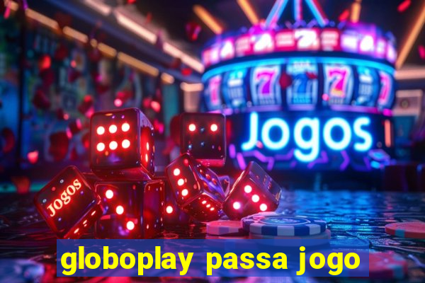 globoplay passa jogo