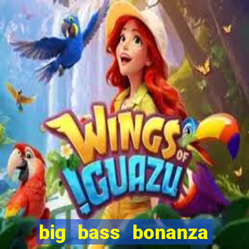 big bass bonanza slot demo