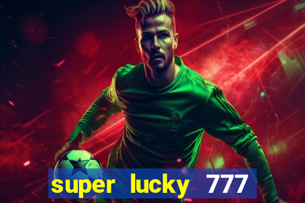 super lucky 777 online casino