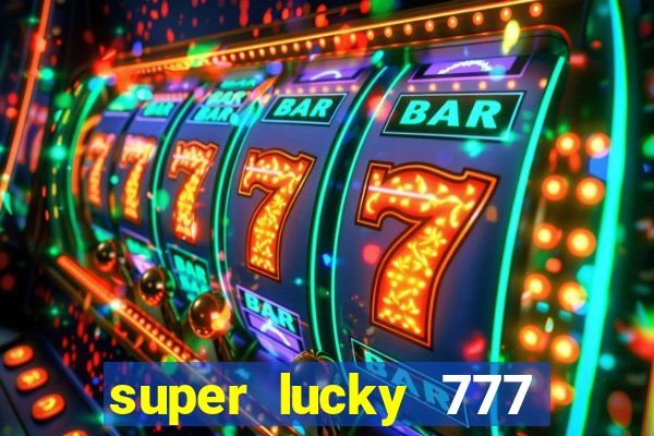 super lucky 777 online casino