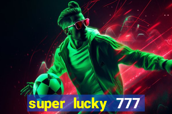 super lucky 777 online casino