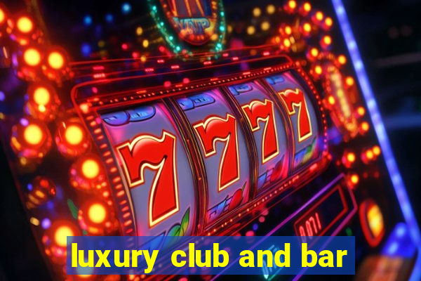 luxury club and bar