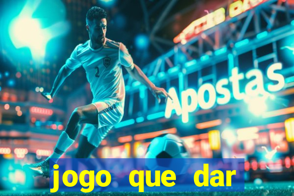 jogo que dar dinheiro sem depositar