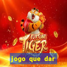 jogo que dar dinheiro sem depositar