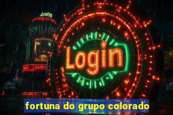 fortuna do grupo colorado