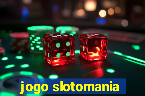 jogo slotomania