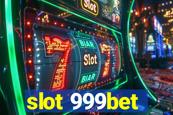 slot 999bet