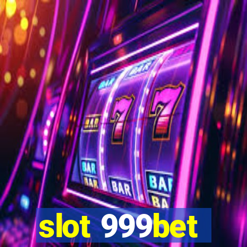 slot 999bet