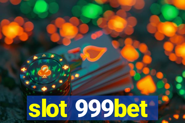 slot 999bet