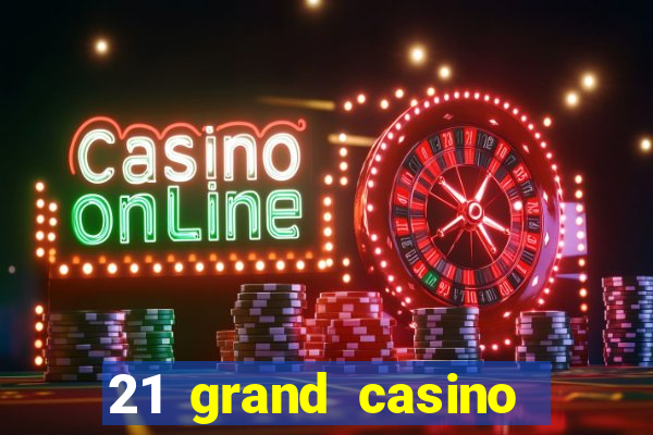 21 grand casino free spins