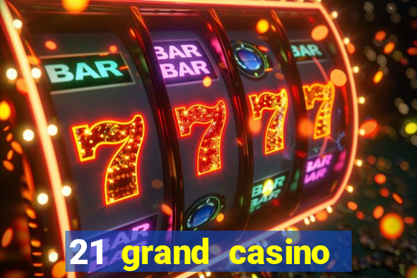 21 grand casino free spins