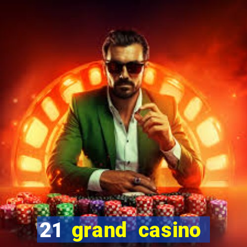 21 grand casino free spins